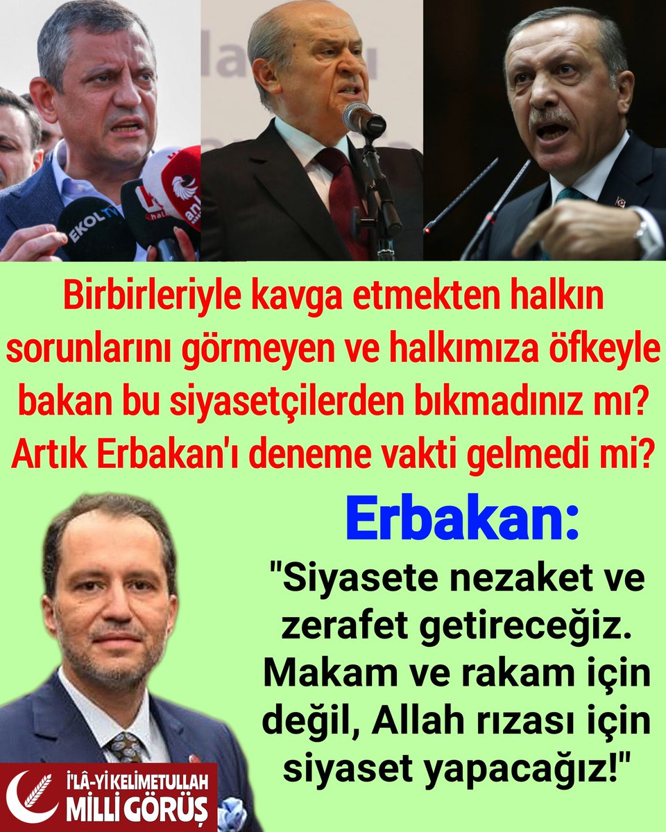 Birbirleriyle kavga etmekten halkın sorunlarını görmeyen ve halkımıza öfkeyle bakan bu siyasetçilerden bıkmadınız mı?
Artık Erbakan'ı deneme vakti gelmedi mi?