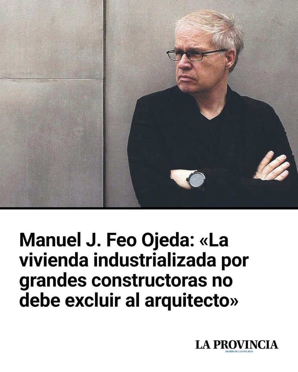 Manuel J. Feo Ojeda: «La vivienda industrializada por grandes constructoras no debe excluir al arquitecto»

👉 eldia.es/enfoques/2025/…