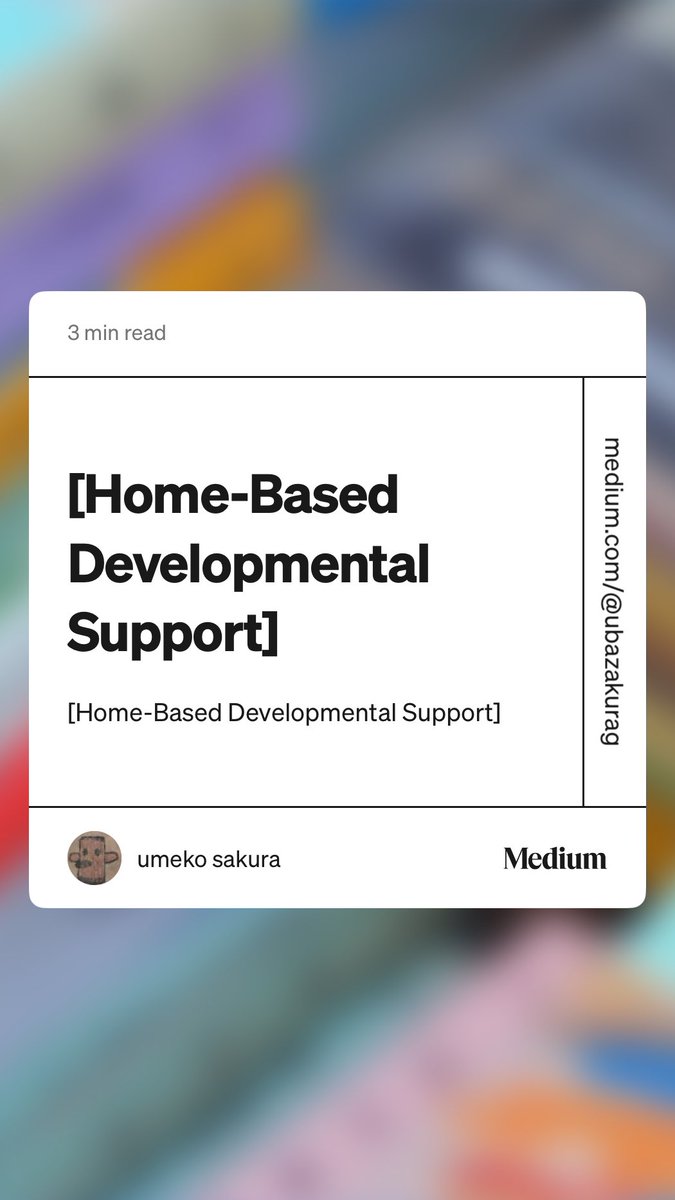 sakuraume13's tweet image. “[Home-Based Developmental Support]” by umeko sakura

#Autism
#Parenting
#SpecialNeeds  medium.com/@ubazakurag/ho…