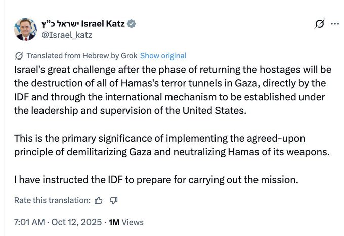 First image shows screenshot of X post by Israel Katz in Hebrew with English translation stating Israels great challenge after hostage return phase will be destruction of all Hamas terror tunnels in Gaza directly by IDF leadership and US international mechanism, emphasizing demilitarizing Gaza and neutralizing Hamas weapons, with instruction to IDF to prepare for the mission, dated October 12 2025. Second image displays screenshot of N12 News Hebrew post with English translation of Netanyahu adding We have achieved tremendous victories but the campaign is not over part of our enemies are trying to recover, timestamped 6:36 PM October 12 2025.