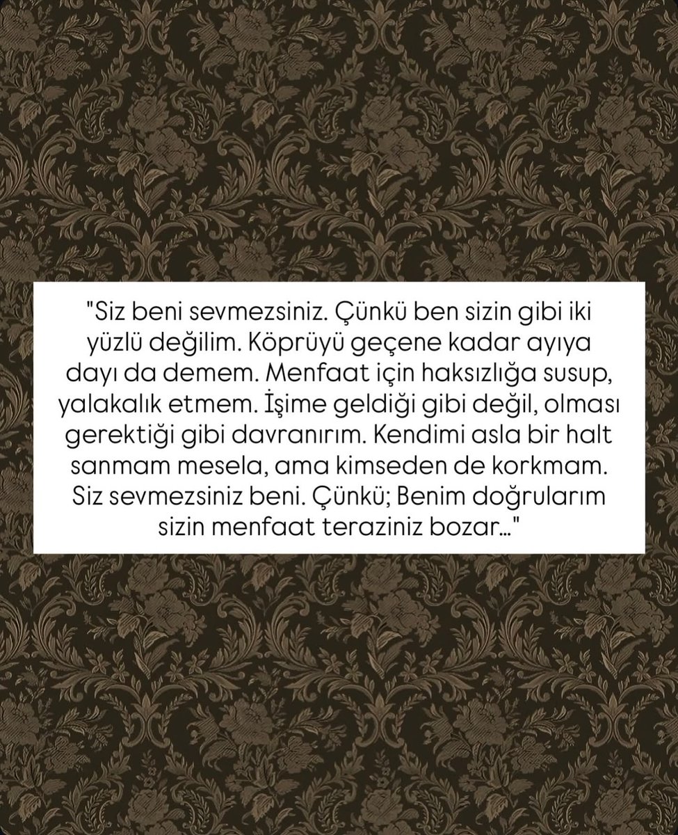 Benim doğrularım size ağır gelir.