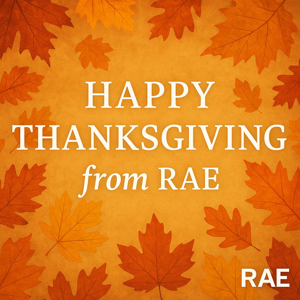 🦃 Happy Thanksgiving from RAE! 🍁

As we gather with family, friends, and colleagues this Thanksgiving, all of us at RAE want to express our heartfelt gratitude to everyone who has been part of our journey — our clients, partners, members, and communities across North America.