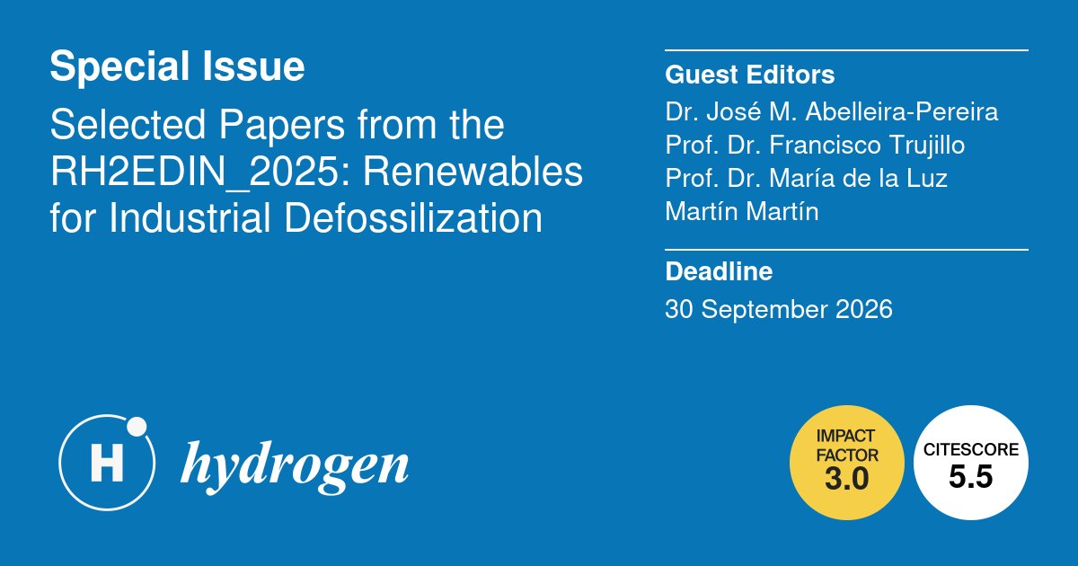 📢Special Issue "Selected Papers from the RH2EDIN_2025: Renewables for Industrial Defossilization"
 
👥Guest Editor: Dr. Jose M. Abelleira-Pereira, Prof. Dr. Francisco Trujillo and Prof. Dr. María de la Luz Martín Martín

👉 mdpi.com/journal/hydrog…
 
#H2_storage #H2_production