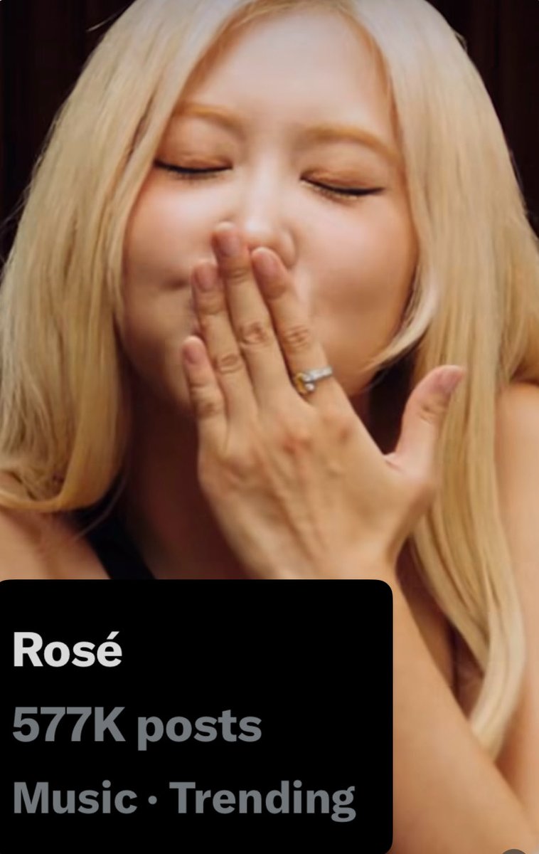 ROSÉ is trending with 577k posts🔥