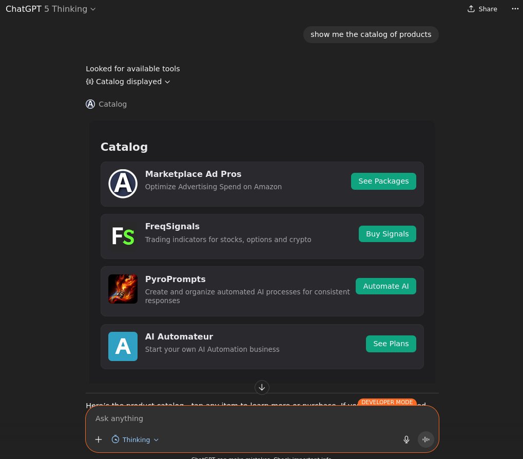 product catalog coming soon to ChatGPT via MCP and Apps SDK

I wonder how much apps will follow ChatGPT's styles versus follow their own brand styles.

I bet a more native ChatGPT feeling will be more popular.