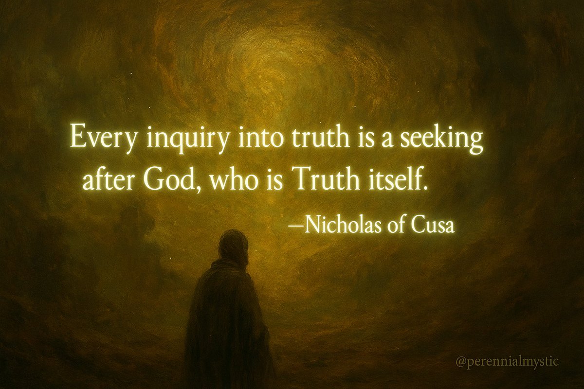 perennialmystic's tweet image. “Every inquiry into truth is a seeking after God, who is Truth itself.”
— Nicholas of Cusa 🌬️🕯️