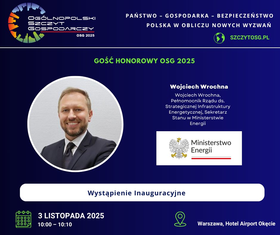 Mamy zaszczyt poinformować, iż Pan Wojciech Wrochna, Pełnomocnik Rządu ds. Strategicznej Infrastruktury Energetycznej, Sekretarz Stanu w Ministerstwie Energii będzie Gościem Honorowym tegorocznej edycji #OSG2025.