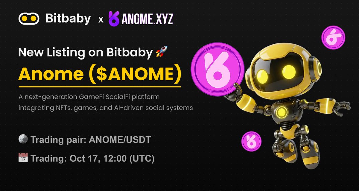 New Listing on Bitbaby 🚀  

$ANOME/USDT spot pair goes live Oct 17, 2025 at 12:00 (UTC) / 20:00 (SGT)!  

Anome ($ANOME) <a href="/Anome_Official/">ANOME Protocol</a> — A next-generation GameFi SocialFi platform integrating NFTs, games, and AI-driven social systems. Designed for creators, players, and