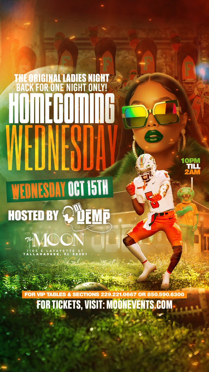 FAMU HOMECOMING LINEUP
GET TICKETS AT DJDEMP.COM
For VIP INFO 850.590.6300