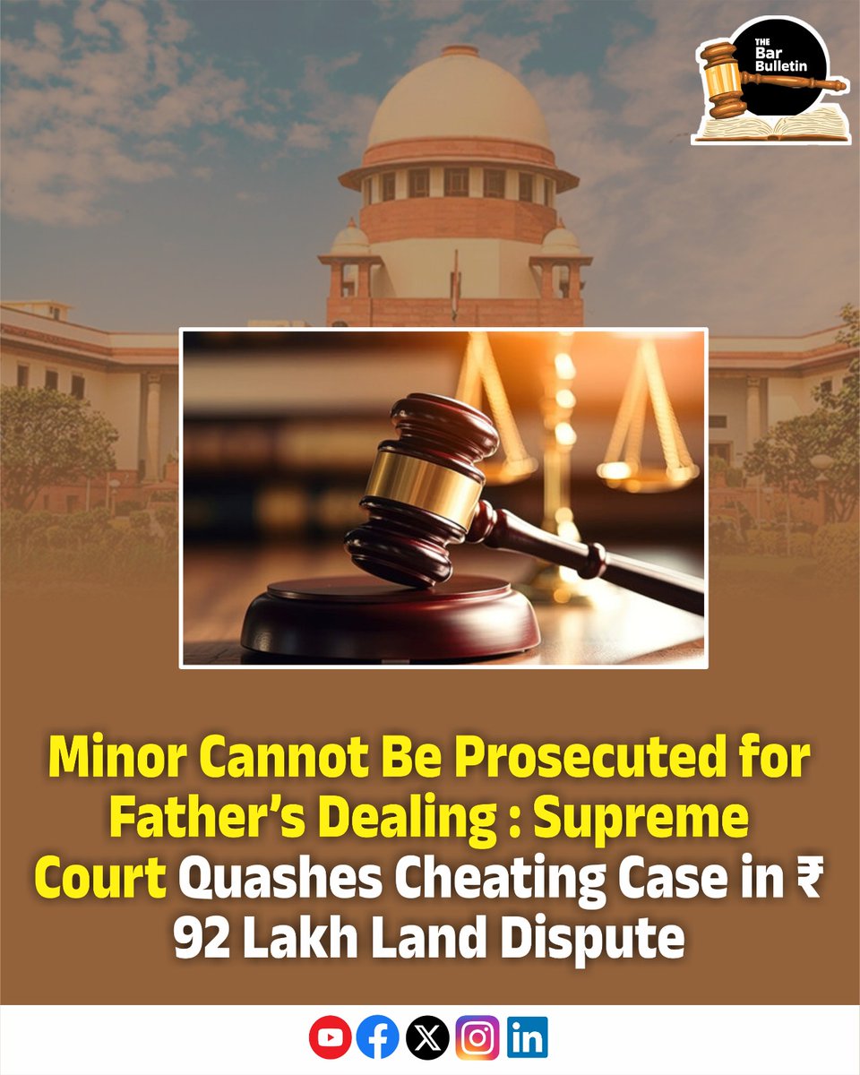 thebarbulletin's tweet image. Minor Cannot Be Prosecuted for Father’s Dealings: Supreme Court Quashes Cheating Case in ₹92 Lakh Land Dispute

Read More Here- thebarbulletin.com/supreme-court-…

#SupremeCourt #CaseUpdate #CriminalLaw #IndianLaw #IPC420 #JusticePrevails #JuvenileJustice #LandDispute #legalnews