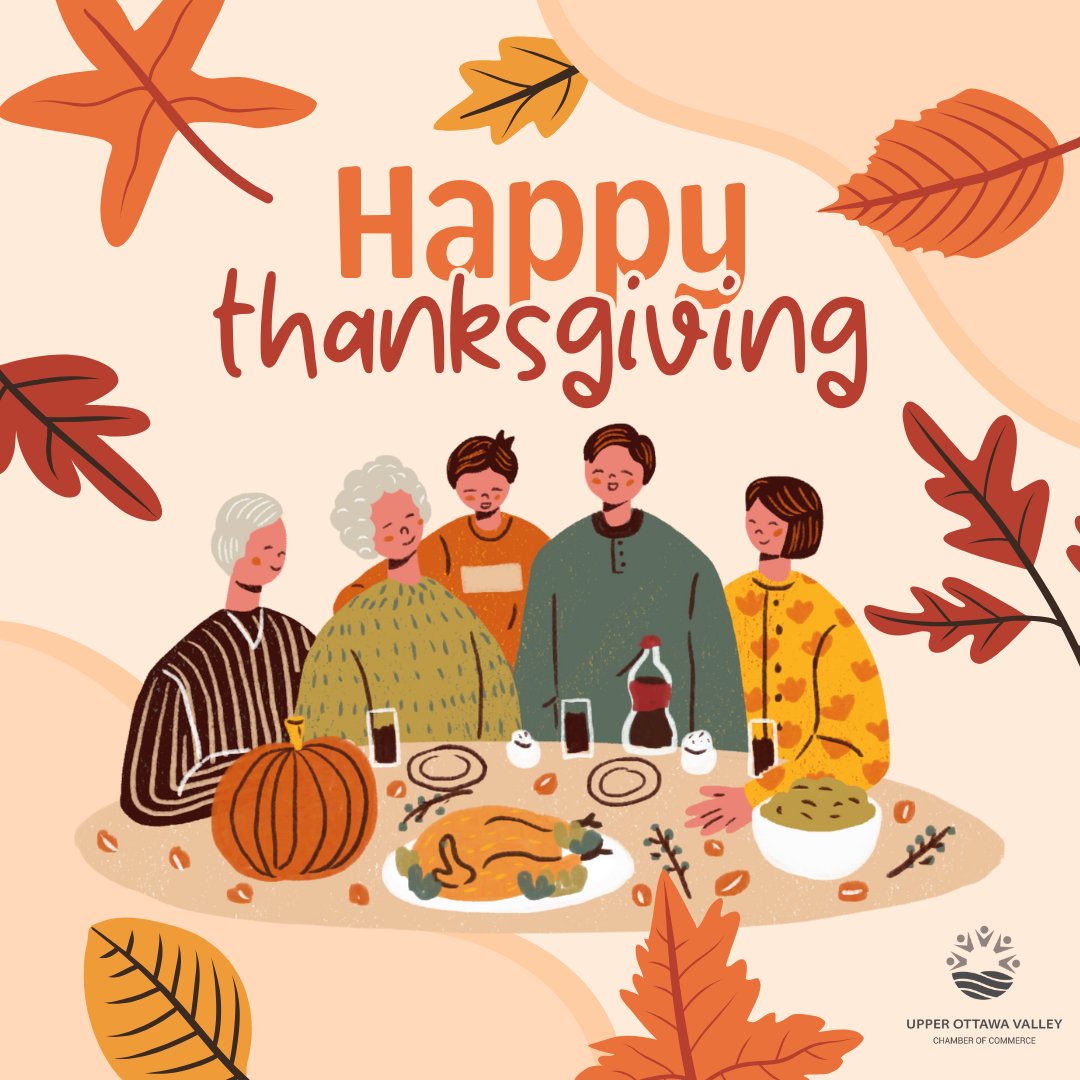 There’s so much to be thankful for— family, friends, good food, and a strong local business community. As we gather around the table, let’s take a moment to appreciate the connections that enrich our lives. Happy Thanksgiving from the Upper Ottawa Valley Chamber of Commerce!