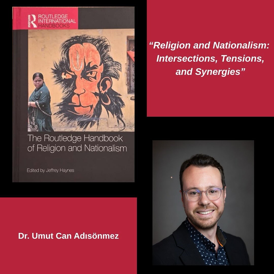 We are excited to share that our faculty member, Umut Can Adısönmez (with Ahmet Erdi Öztürk and Laçin İdil Öztığ) has published a new book chapter in The Routledge Handbook of Religion and Nationalism, titled “Religion and Nationalism: Intersections, Tensions, and Synergies.”