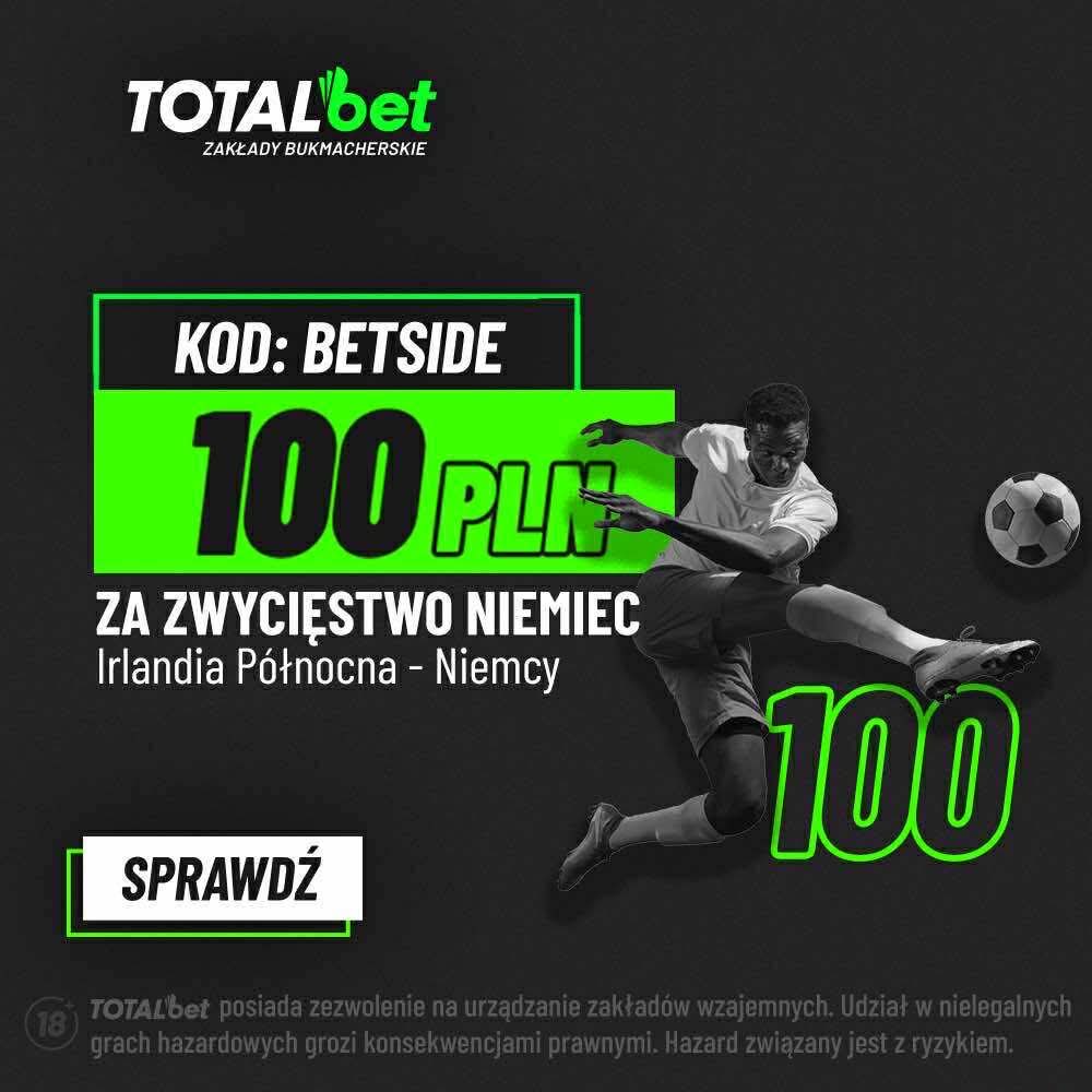 🚨PROMOCJA + KONKURS🚨

📍100 złotych za wygraną Niemiec z Irlandią Północną ✅ Wystarczy tylko ZŁOTÓWKA depozytu!

➡️ Zarejestruj się z kodem BETSIDE z linku betside.pl/go/totalbet
➡️ Zaznacz zgody marketingowe i wpłać MINIMUM złotówkę 
➡️ Za ZŁOTÓWKĘ zagraj kupon na wygraną