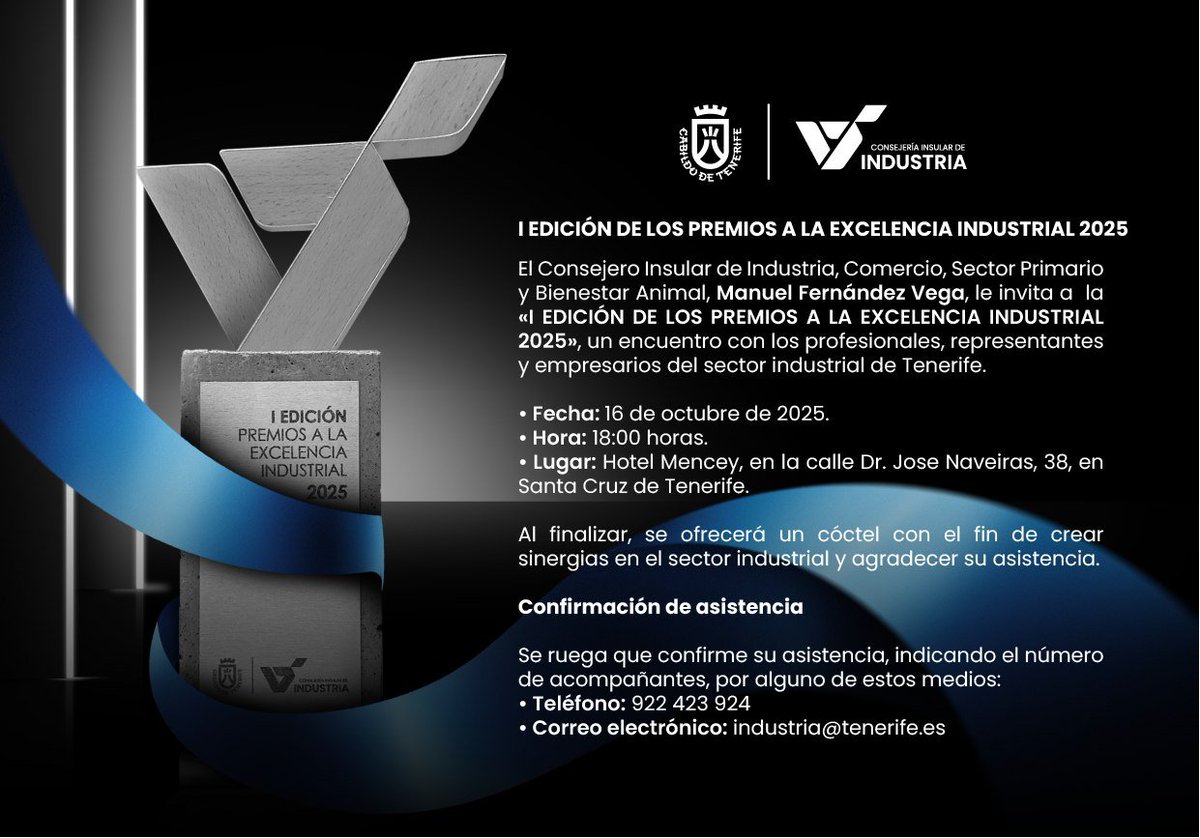 El Consejero de Industria, D. Manuel Fernández Vega, nos invita este jueves 16 de octubre, a las 18:00 h, en el Hotel Mencey, a la entrega de los Premios a la Excelencia Industrial.

📲Confirma asistencia en industria@tenerife.es o 922 423 924