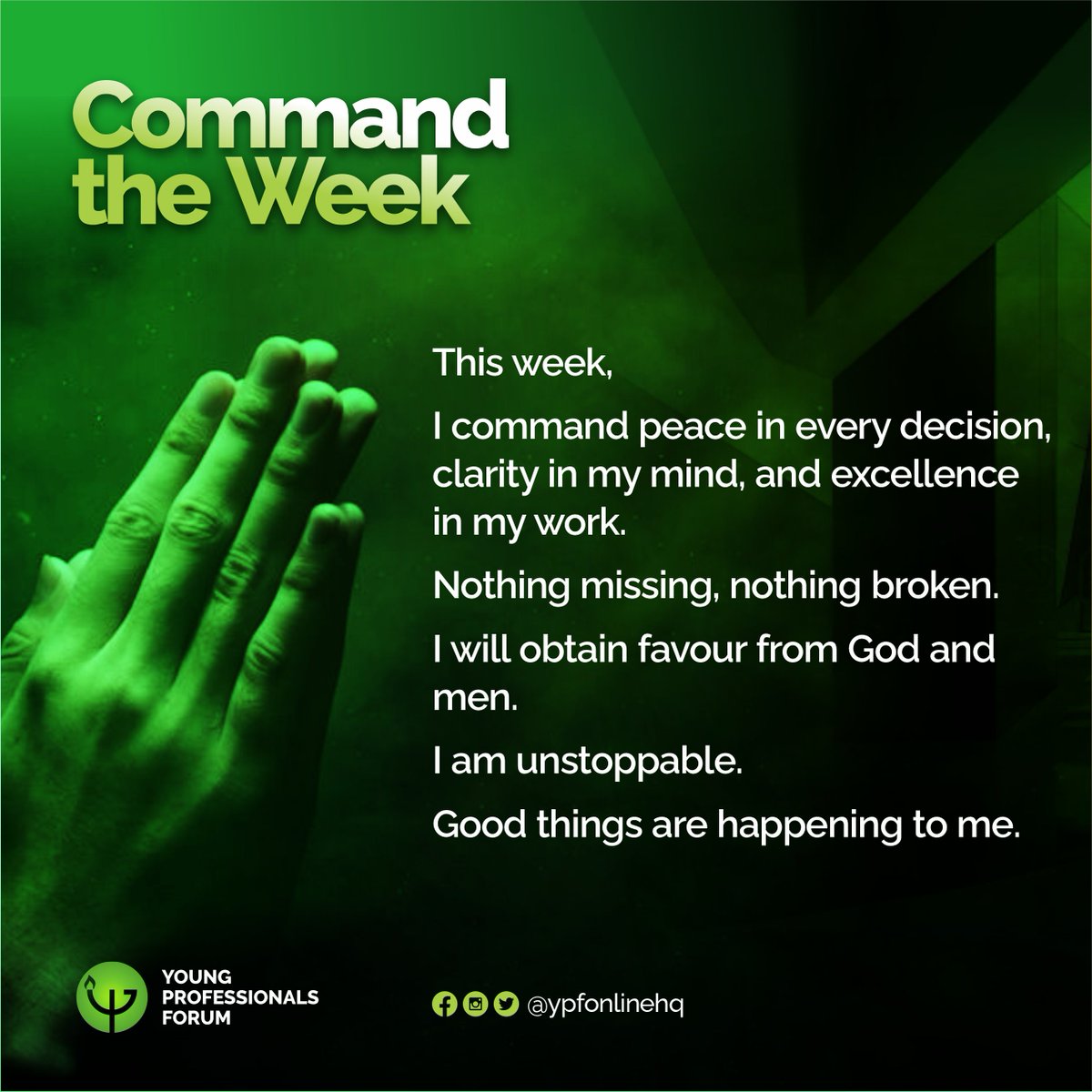 ypfonlineHQ's tweet photo. This week,
I command peace in every decision, clarity in my mind, and excellence in my work.
Nothing missing, nothing broken.
I will obtain favour from God and men.
I am unstoppable.
Good things are happening to me.
#CommandTheWeek #YPFOnlineHq #MondayMotivation https://t.co/kOMDck3W1V