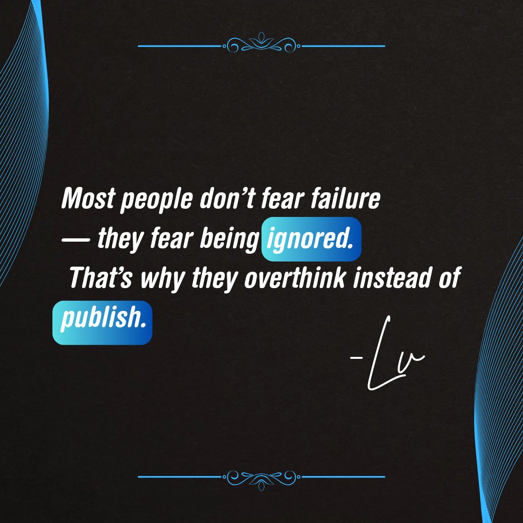 lhona_vault's tweet photo. Most people don’t fear failure — they fear being ignored. That’s why they overthink instead of publish. https://t.co/a6I7O1Nr9W