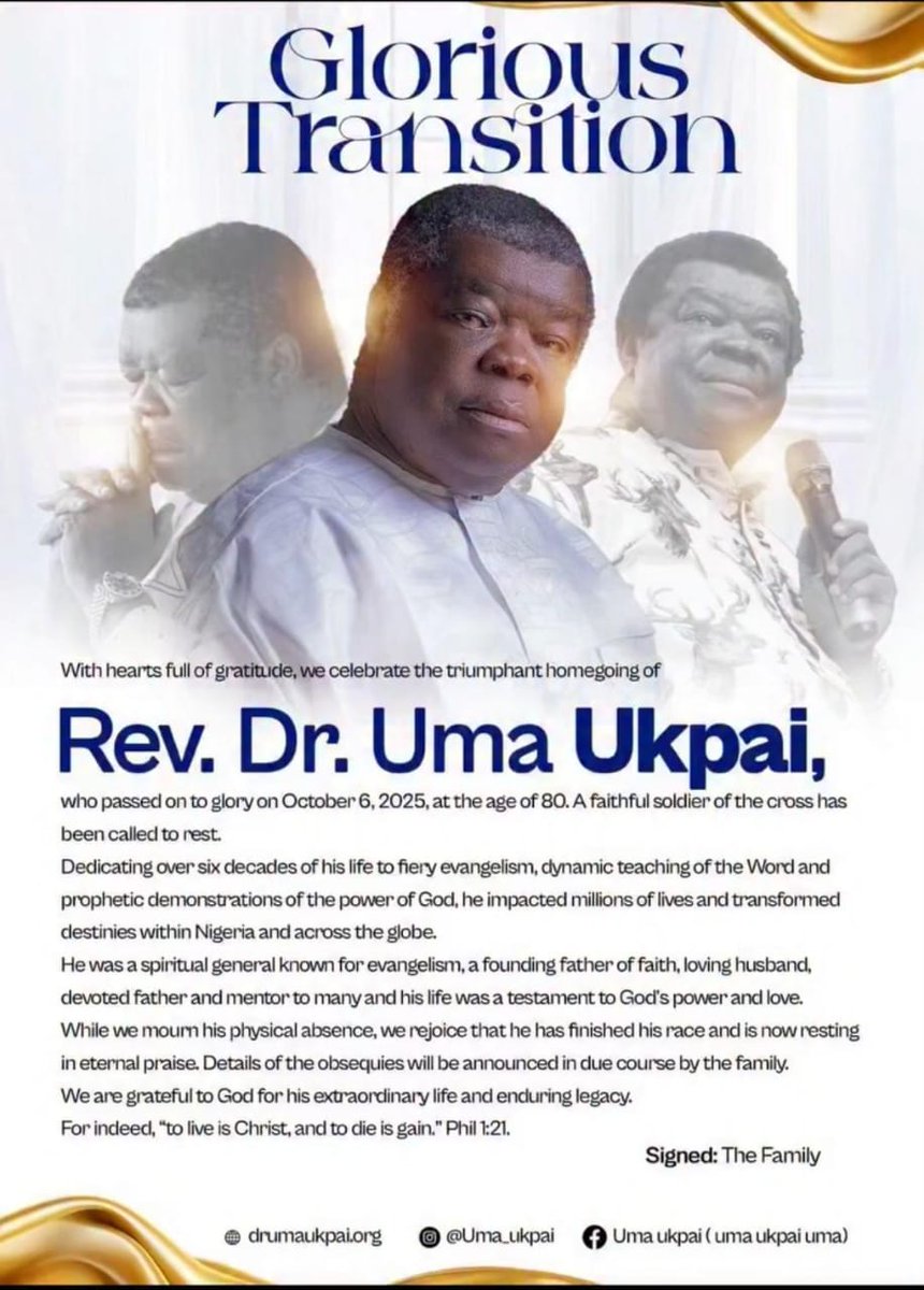 GLORIOUS TRANSITION 

A FAITHFUL SOLDIER OF THE CROSS HAS BEEN CALLED TO REST

With hearts full of gratitude, we celebrate the triumphant homegoing of Rev. Dr. Uma Ukpai, who passed on to glory on the 6th of October 2025, at the age of 80. A faithful soldier of the Cross has been