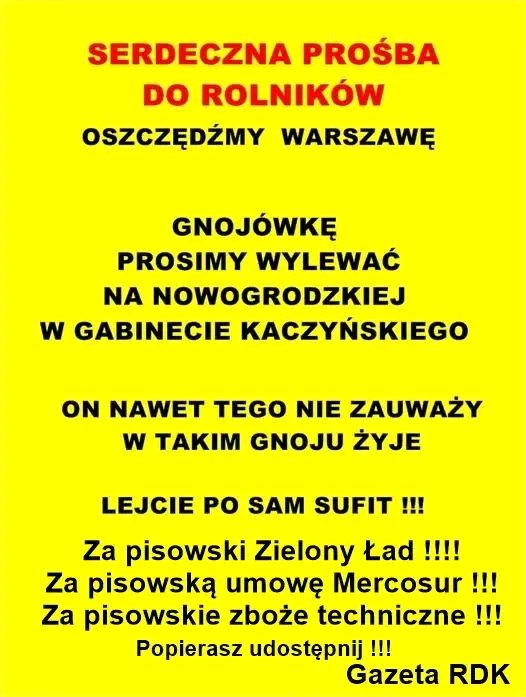 Za pisowski Zielony Ład !!!!
Za pisowską umowę Mercosur !!!
Za pisowskie zboże techniczne !!!