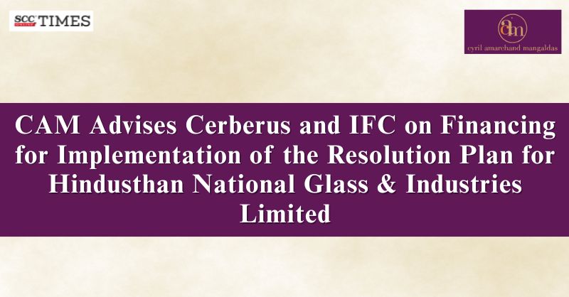 scconline_'s tweet photo. CAM Advises Cerberus and IFC on Financing for Implementation of the Resolution Plan for Hindusthan National Glass & Industries Limited
#CAM #CerberusCapitalManagement #CyrilAmarchandMangaldas #Debentures #HindusthanNationalGlassandIndustriesLimited #resolutionplan #scconline