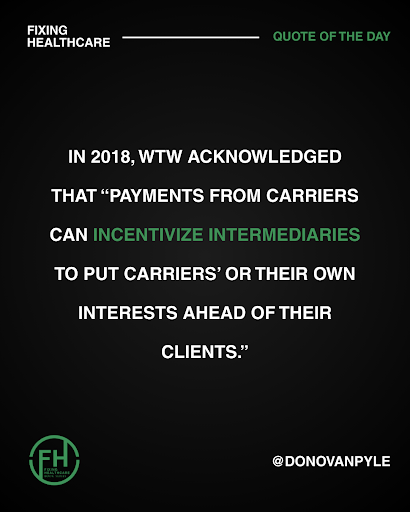 In 2018, WTW acknowledged that “payments from carriers can incentivize intermediaries to put carriers’ or their own interests ahead of their clients.”
