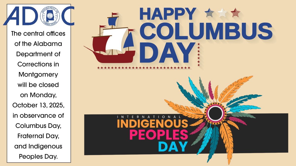 The central offices of the #ADOC in Montgomery will be closed on Monday, October 13, 2025, in observance of Columbus Day, Fraternal Day, and Indigenous Peoples Day.
