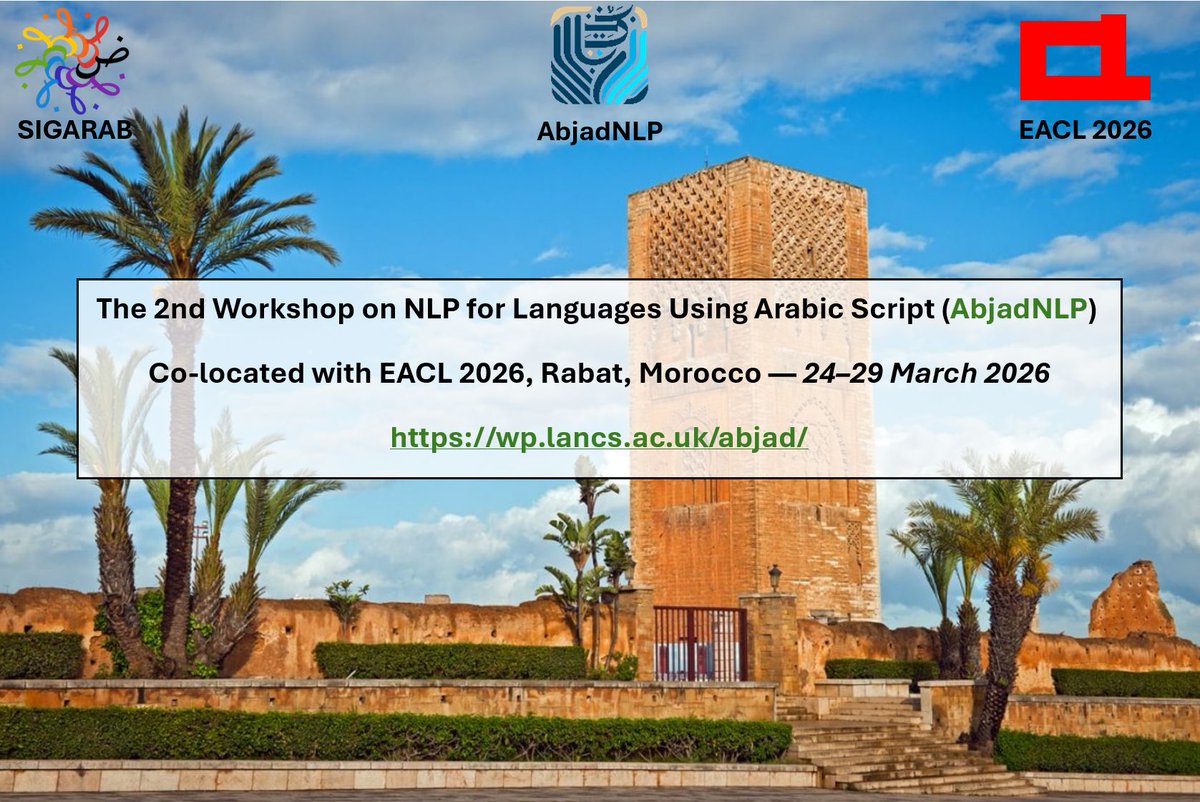 We are excited to announce that the 2nd Workshop on NLP for Languages Using Arabic Script (AbjadNLP) will be co-located with EACL 2026 in Rabat 🇲🇦 (March 24–29)!

As part of #SIGARAB, #AbjadNLP focuses on diversity in NLP research using Arabic script. 

🔗wp.lancs.ac.uk/abjad/