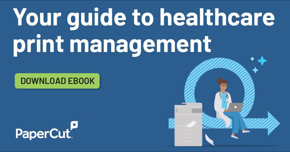Healthcare may be moving to electronic health records, but take away the printers and patient care flatlines. Our guide will help you:

- Create a more secure, efficient, and streamlined healthcare print environment.
- Learn how EHR integration and security features can