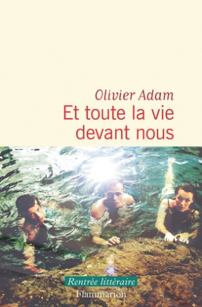 Et toute la vie devant nous – Olivier Adam – #Flammarion #Roman #Littérature 
blacklibelle.blogspot.com/2025/10/faim-d…