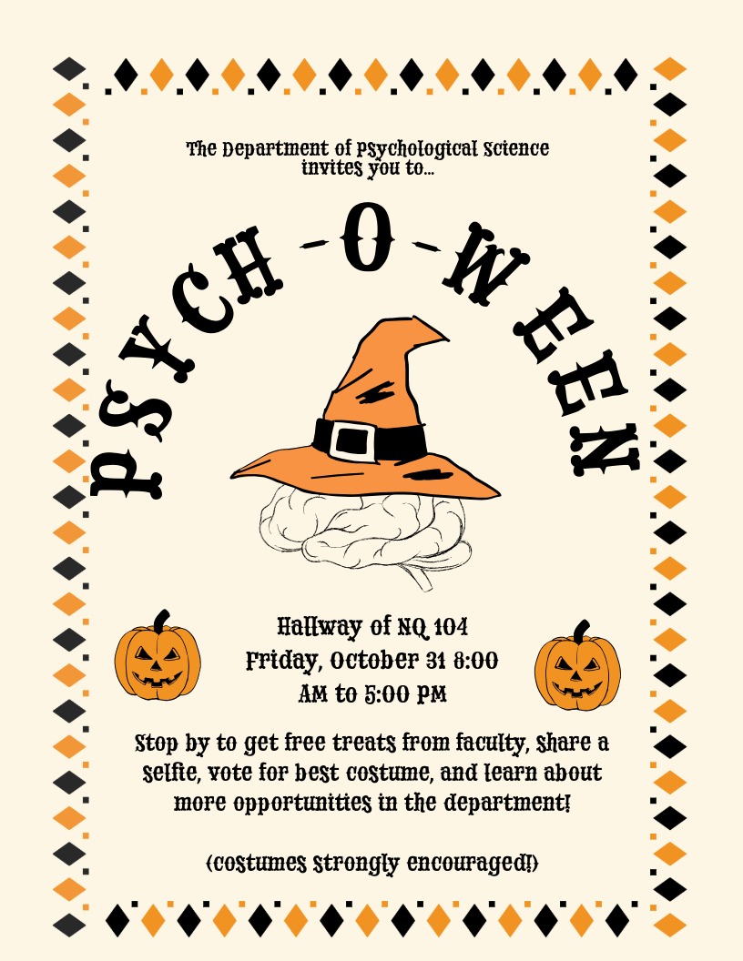 🎃 The Department of Psychological Science Presents:  Psych-o-ween!  Stop by for treats, costumes, and creepy-good company 👻