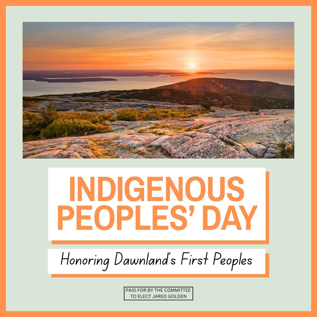 golden4congress's tweet photo. There are few ties that bind as tightly as connection to a place. Today we honor those who called these lands and waters home long before they were called Maine. 

As we commemorate the Wabanaki Peoples’ past and present, we commit to working for a future where the rights and self-determination of Maine’s indigenous peoples are finally recognized.