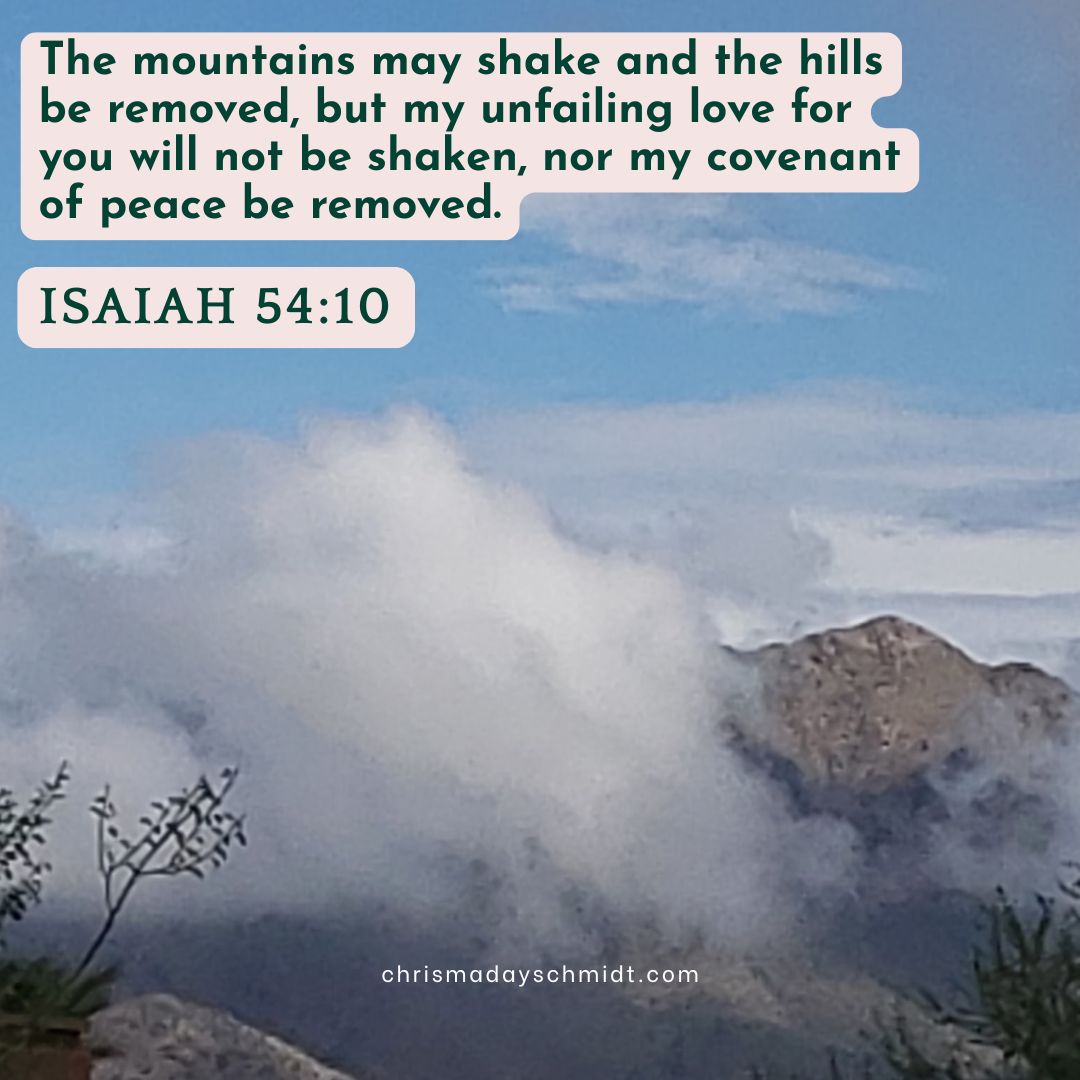 AlwaysWriteTime's tweet image. The mountains may shake and the hills be removed, but my unfailing love for you will not be shaken, nor my covenant of peace be removed. ~ Isaiah 54:10 #WordOfTheDay #ScriptureReflection #MondayMorning #Motivation