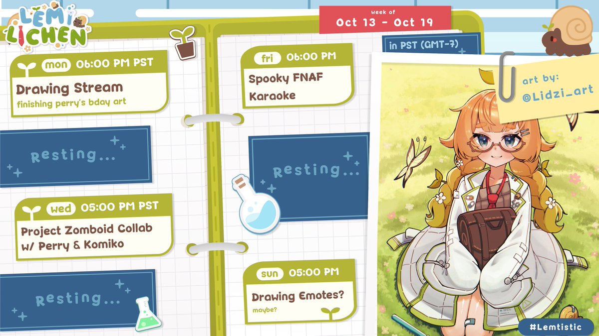 【LEMI SCHEDULE 🐌 Oct 13 - Oct 19】
hi. i just stayed up all night with perry for he stream hahahaha.... 🙃
anyway, here's my schedule as promised for the week
Join me for Drawing, Project Zomboid Collab, and FNAF Karaoke this week... or else !! 💚🔪