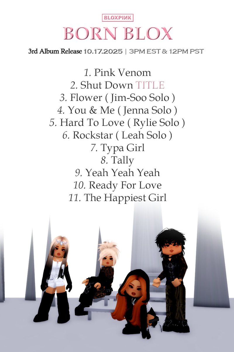 BLOXPINK_rblx's tweet photo. #BLOXPINK - 3rd ALBUM 'BORN BLOX'
TRACKLIST
RELEASE 10.17.2025
YouTube: https://t.co/vzKvb6ks5W
Discord Server: https://t.co/A3wW2lnSYd
#BLACKPINK #JISOO #JENNIE #ROSÉ #LISA #BLOXPINK #JIM_SOO #JENNA #RYLIE #LEAH #ROBLOX #KPOP #3RDFULLALBUM #BORNBLOX https://t.co/9FVZ29ZYu2