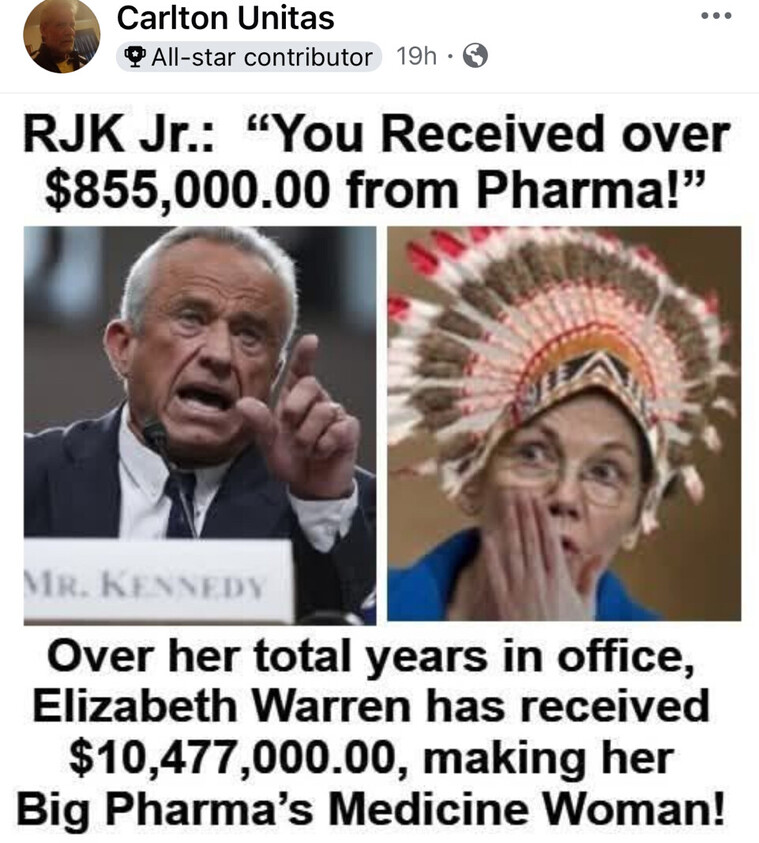 Is Sen Elizabeth Warren funded by Big Pharma? I 
asked Grok &amp; Grok confirmed that the figure RFK Jr
quoted is correct but the overall take for 
Pocahontas was closer to $7-8 Million in contri-
butions from the entire medical community -
not just Big Pharma!!  

Bernie Sanders has