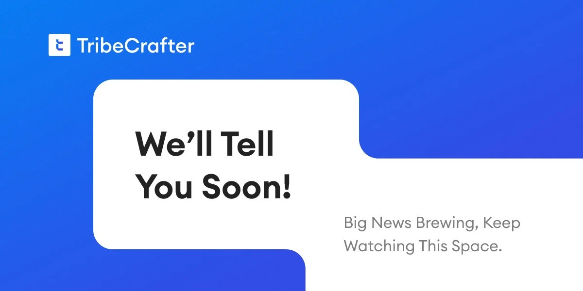 TribeCrafter's tweet image. Something&apos;s happening at TribeCrafter,  and it&apos;s big.
Any guesses? Comment below 👇
Hint: If you&apos;ve been following our recent posts, you might already know what&apos;s coming.

#TribeCrafter #CommunityPlatform #ComingSoon #Creators #Startups #BuildYourTribe #StayTuned