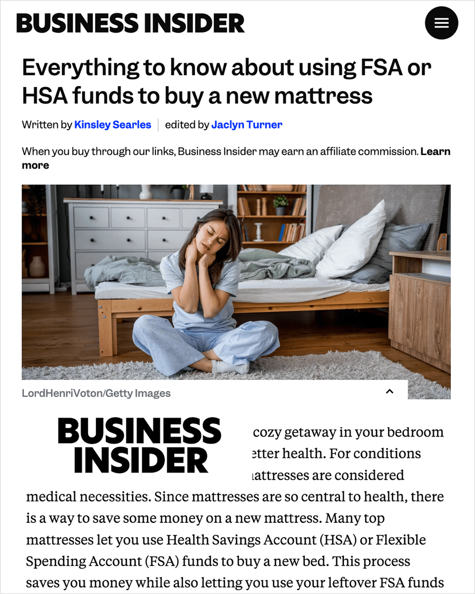 Now you can use your HSA/FSA to invest in better sleep. 💤

✅ Select HSA/FSA at checkout
✅ Take a quick survey
✅ If you qualify, you’ll receive your LMN and pay directly with HSA/FSA funds — or use your card and get reimbursed later.

Better sleep, made easier. ✨