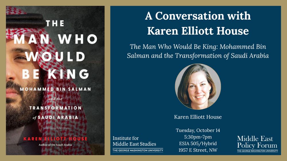 There is still time to register for Karen Elliott House's discussion of her biography of #SaudiArabia's Crown Prince #MohammedBinSalman.  

Join us tomorrow (Tuesday, October 14) at 5:30 p.m. EDT <a href="/ElliottSchoolGW/">The Elliott School</a>.  You can participate in person or online.

imes.elliott.gwu.edu/events/a-conve…