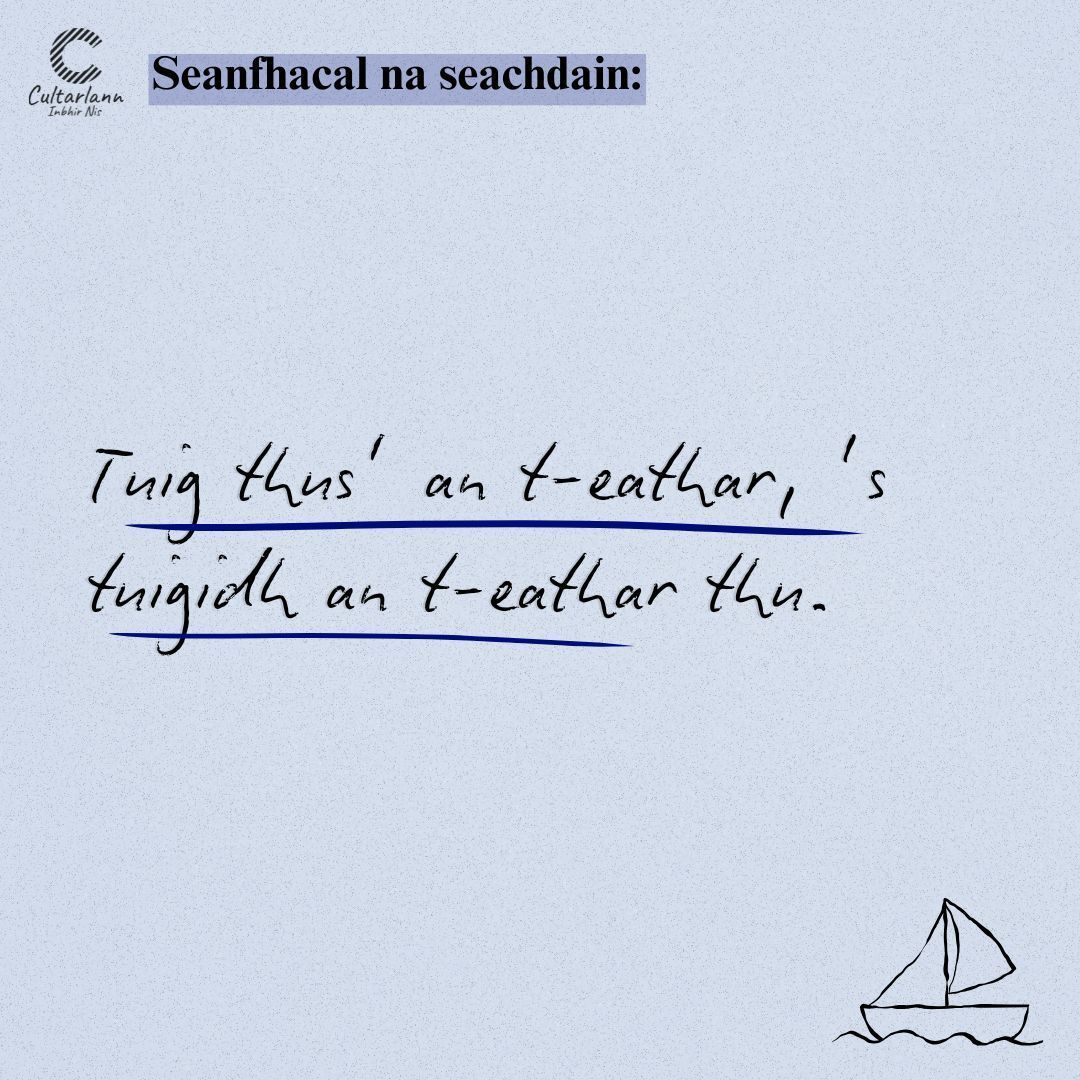 Cultarlann's tweet image. Seanfhacal na Seachdain / Proverb of the Week

⚓ &quot;Tuig thus&apos; an t-eathar, &apos;s tuigidh an t-eathar thu.&quot;

Translation: &quot;Understand the boat and the boat will understand you.&quot;

Have you heard this one before?

#gàidhlig #learngaelic #scottishgaelic