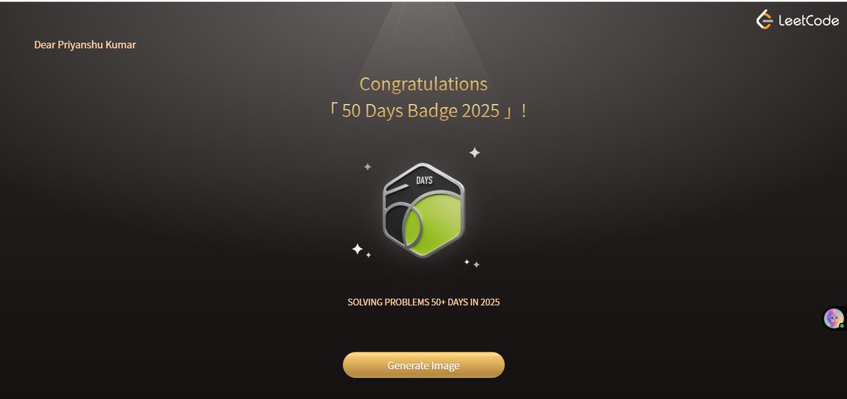 PriyanshuK25974's tweet image. 🎯 Proud to share that I’ve earned the 50 Days Leetcode Badge 2025.
Staying consistent with daily problem solving has helped me improve my logic and confidence.
Excited to continue this journey and aim for the 100 Days Badge next🚀
#LeetCode #DSA #100DaysOfCode #buildinpublic