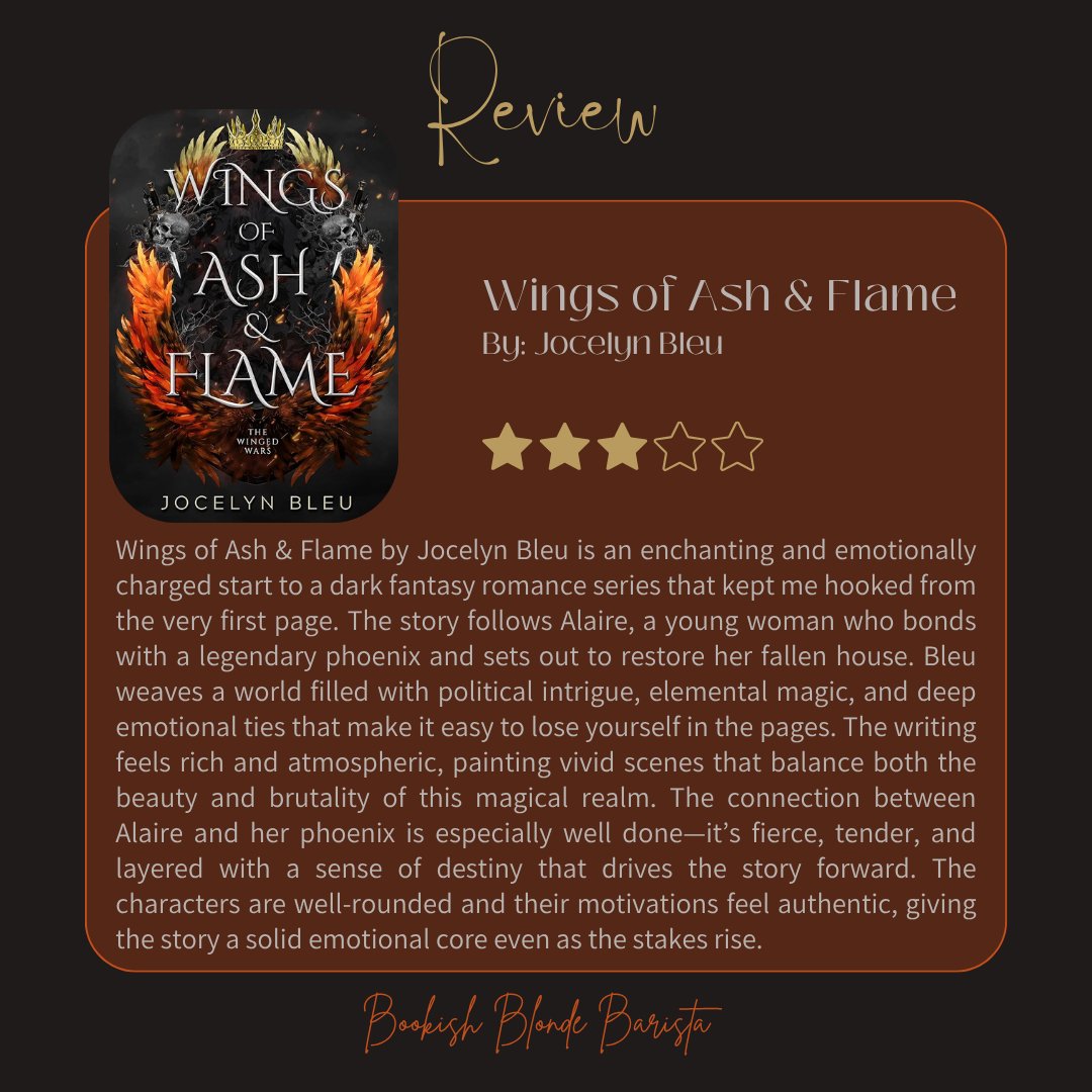 bookishbb's tweet image. 🔥 4⭐ REVIEW 🔥
Wings of Ash &amp;amp; Flame by Jocelyn Bleu is a dark fantasy filled with phoenix fire, political tension, &amp;amp; a heroine who literally rises from the ashes.
Gorgeous world-building, a slow-burn romance, and emotional depth—this one soars.

#BookReview #FantasyRomance