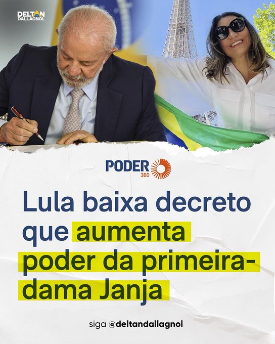 Graphic with Brazilian flag background shows Lula seated at desk writing with pen, wearing suit and tie, looking serious, next to Janja standing smiling with arms raised, wearing sunglasses and white blouse, overlaid text Lula baixa decreto que aumenta poder da primeira-dama Janja, signed by Deltan Dallagnol, Poder 360 logo.