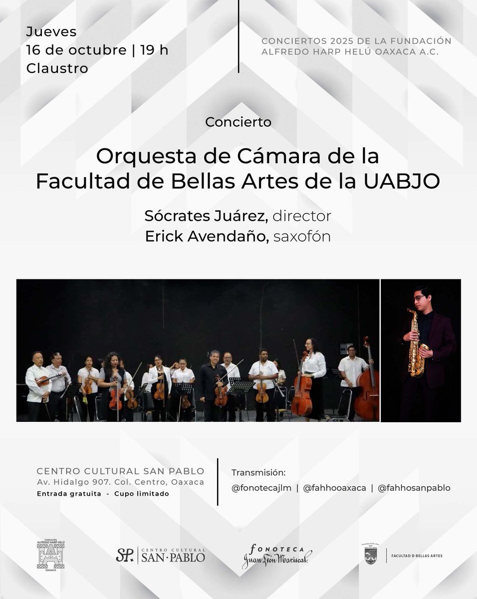 Se acerca el próximo concierto ¡y tú estás invitado!
Concierto de la Orquesta de Cámara de la Facultad de Bellas Artes de la UABJO, Sócrates Juárez, director y Erick Avendaño, saxofón. 
Claustro del <a href="/fahho_sanpablo/">Centro Cultural SP</a> a las 19h.
<a href="/FundacionAHHO/">Fundación Alfredo Harp Helú Oaxaca</a> 

ENTRADA LIBRE
CUPO LIMITADO
