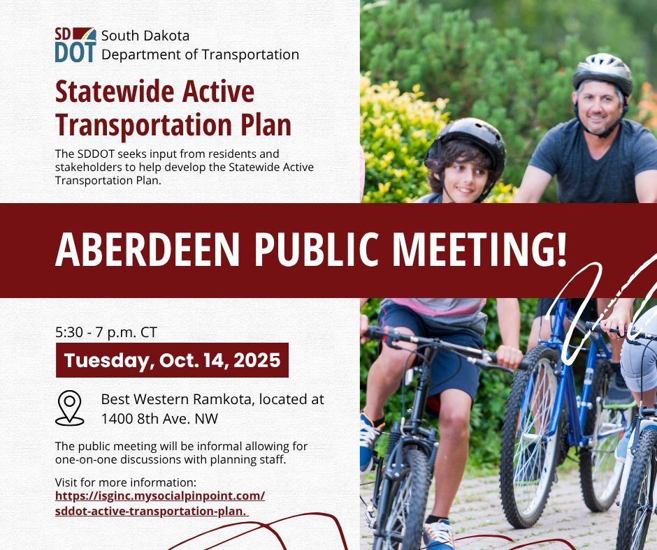 Join us at the Statewide Active Transportation Plan public meeting in Aberdeen tomorrow Tuesday, Oct. 14, 2025! 
 
For those who cannot attend a public meeting, or desire additional information on the plan, information is available on the website at
isginc.mysocialpinpoint.com/sddot-active-t….