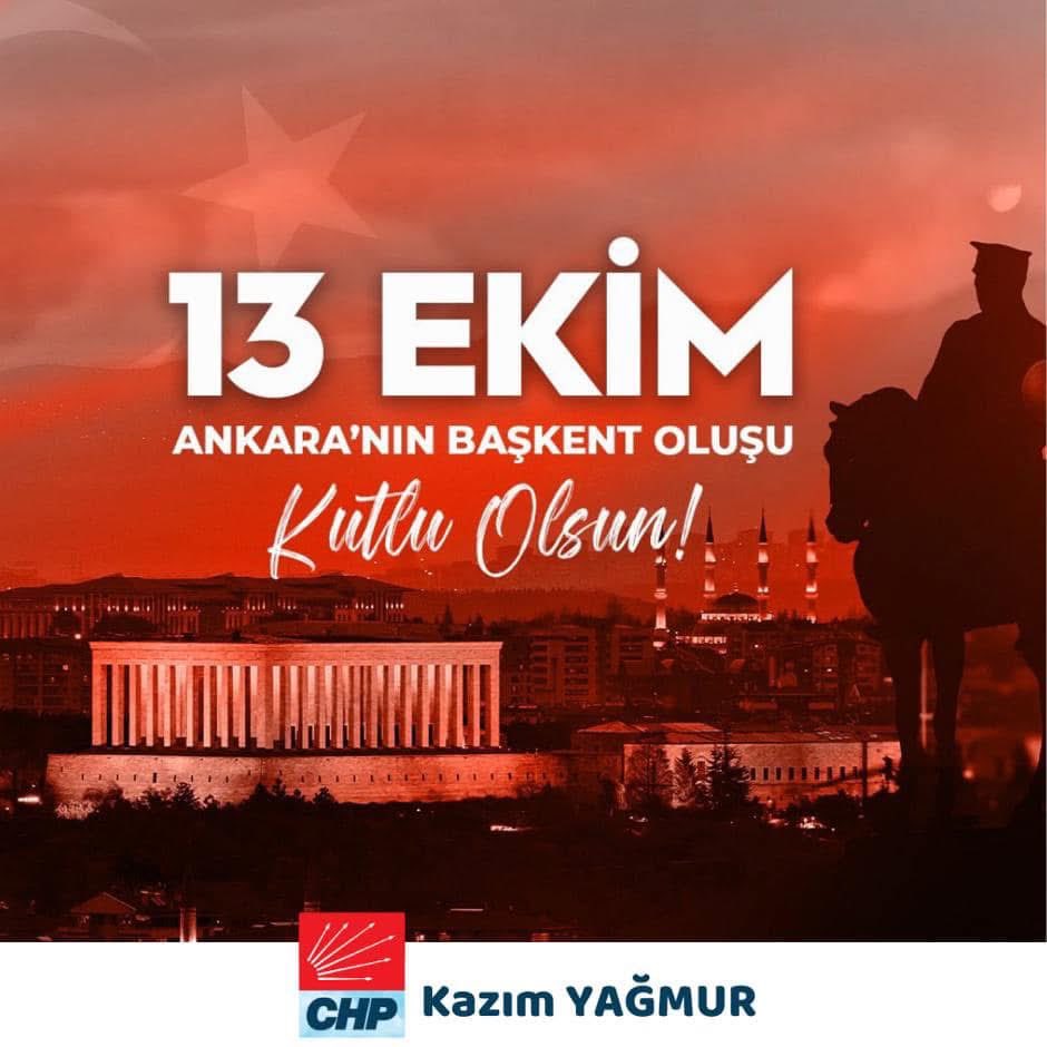 13 Ekim — Ankara’nın Başkent Oluşunun 102. Yılı 

Cumhuriyetimizin kalbi, bağımsızlığın simgesi Ankara’nın Başkent oluşunun 102. yılı kutlu olsun.

Bu anlamlı günde, başkentimizi bize armağan eden
Ulu Önder Gazi Mustafa Kemal Atatürk’ü ve silah arkadaşlarını
saygı, rahmet ve