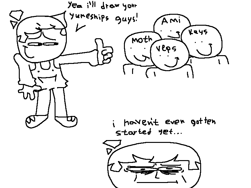i gotta stop promising people that im gonna draw stuff for them cause im busy and im lazy