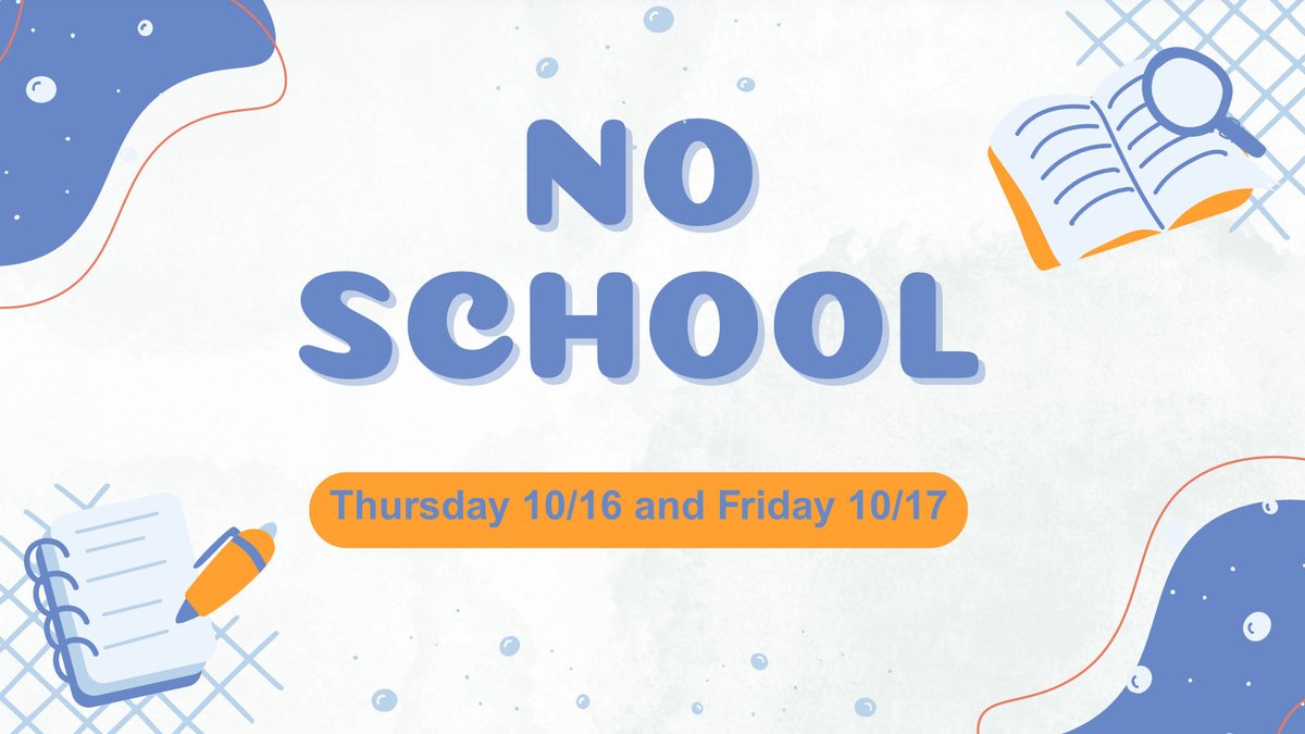 NO SCHOOL Thursday and Friday due to conferences!