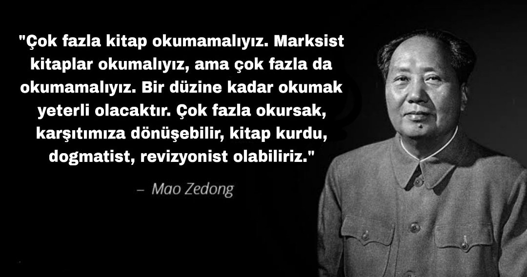 Biraz düşünürseniz marksist kitaplar kısmı hariç bu sözde doğruluk payı olduğunu anlayacaksınız. 

Not: Bu söz Mao'ya ait değildir biliyoruz.