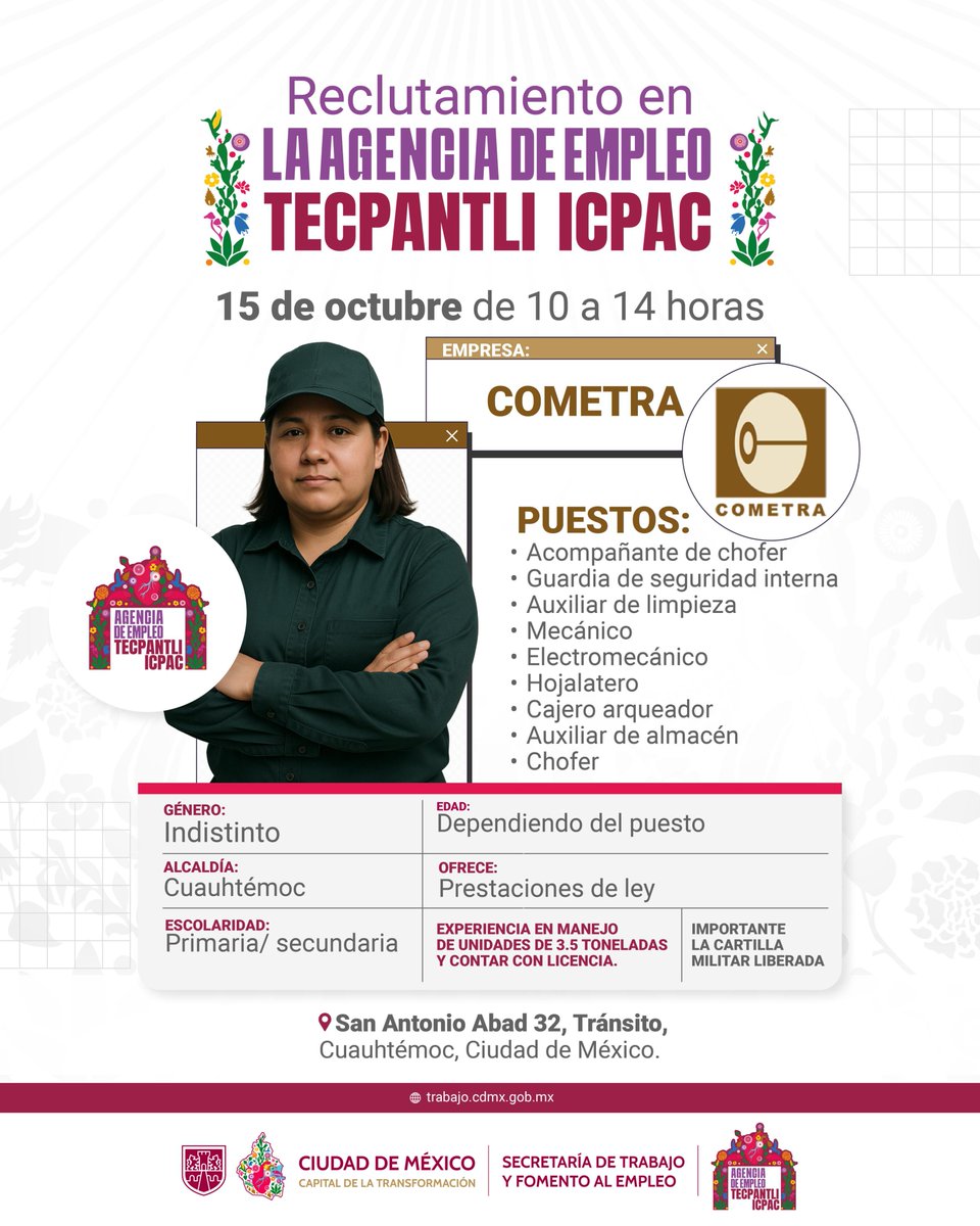 TrabajoCDMX's tweet photo. ¿Te gustaría formar parte de #Cometra?
Te invitamos al reclutamiento que se llevará a cabo en la Agencia de Empleo "Tecpantli Icpac", checa las distintas vacantes que ofrece.
Acude con tu solicitud de empleo o CV, identificación oficial, cartilla militar liberada y CURP.✍🏽
➡ Si te postularás a la vacante de chofer o acompañante debes contar con experiencia en el manejo de unidades de 3.5 toneladas, licencia y cartilla militar liberada.
¡No faltes!
🗓️ 15 de octubre
⏰ 10 a 14 horas
📍 San Antonio Abad, 32, Tránsito (a dos cuadras del Metro Pino Suárez)
#CapitalDeLaTransformación
#UtopíaLaboral
@ClaraBrugadaM @GobCDMX @Ines_GONI