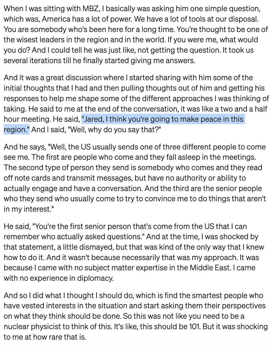 The story of MBZ and Jared:

"Jared, I think you're going to make peace in this region.

You're the first senior person that's come from the US that I can remember who actually ask questions."