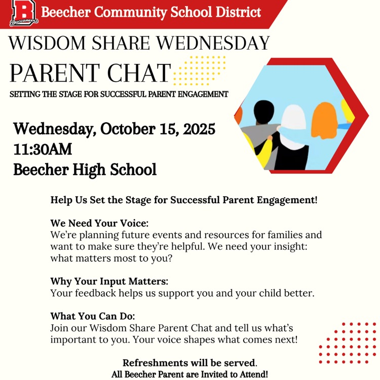 Join us for Wisdom Share Wednesday Parent Chat — Wednesday, Oct. 15 at 11:30 AM at Beecher High School!
Share your voice, connect, and help shape future parent engagement. Refreshments served. 

All Beecher parents are invited!  We want to hear from YOU!